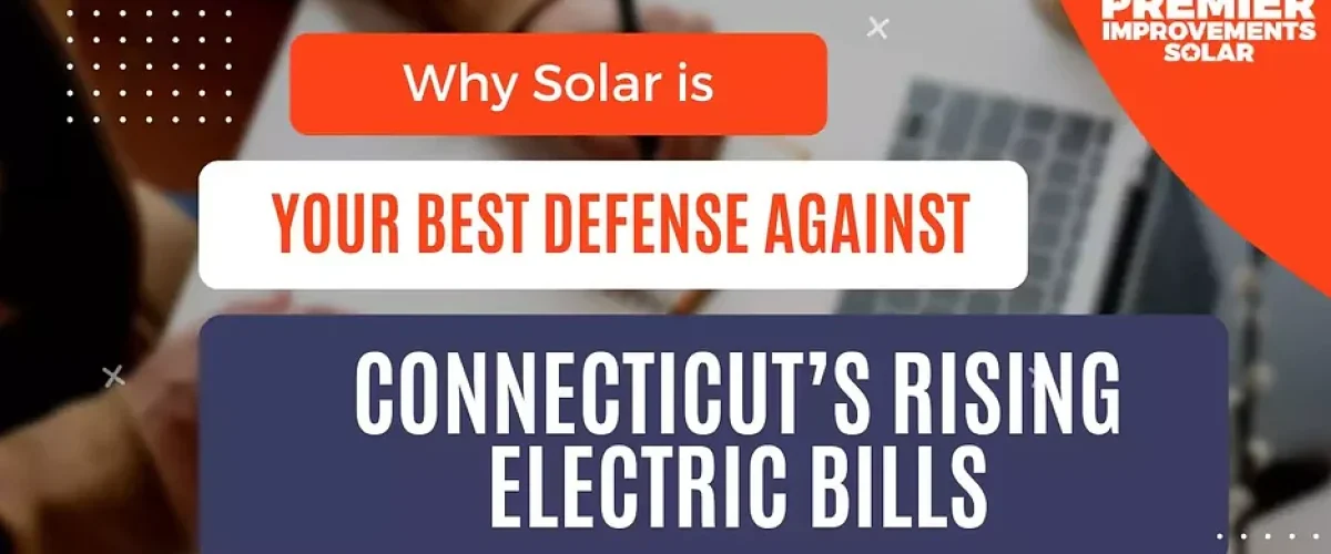 Solar is Your Best Defense Against Connecticut's Electric Bills
